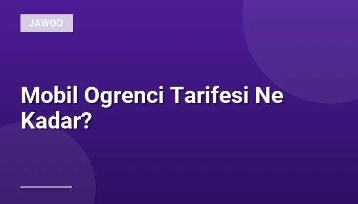 Mobil Ogrenci Tarifesi Ne Kadar?