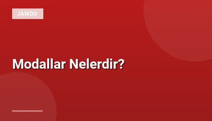 Modallar Nelerdir?