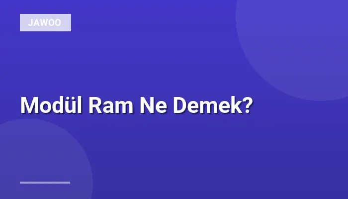 Modül Ram Ne Demek?