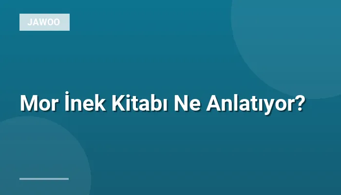 Mor İnek Kitabı Ne Anlatıyor?