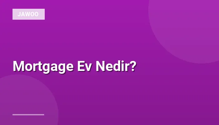 Mortgage Ev Nedir?