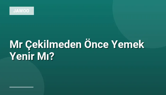 Mr Çekilmeden Önce Yemek Yenir Mı?