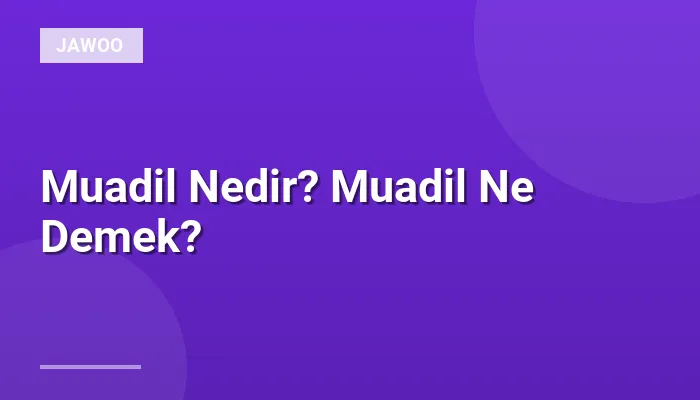 Muadil Nedir? Muadil Ne Demek?