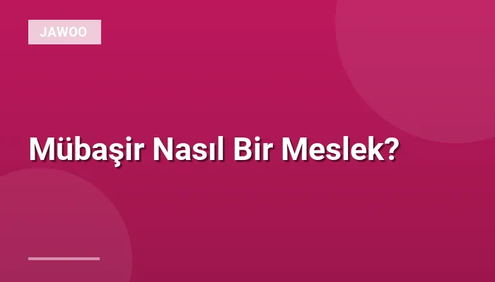 Mübaşir Nasıl Bir Meslek?