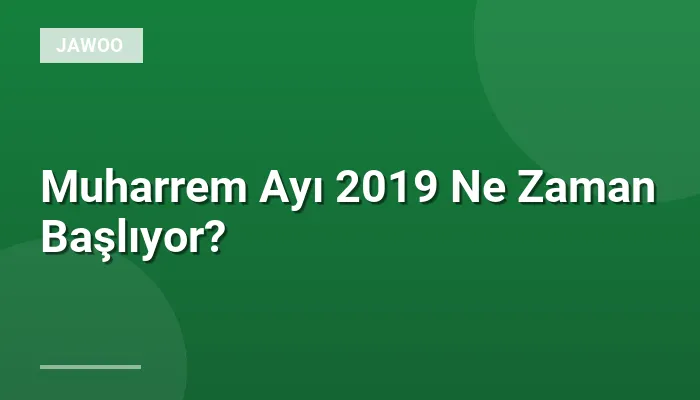 Muharrem Ayı 2019 Ne Zaman Başlıyor?