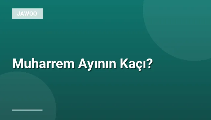 Muharrem Ayının Kaçı?