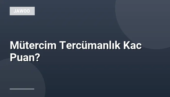Mütercim Tercümanlık Kac Puan?