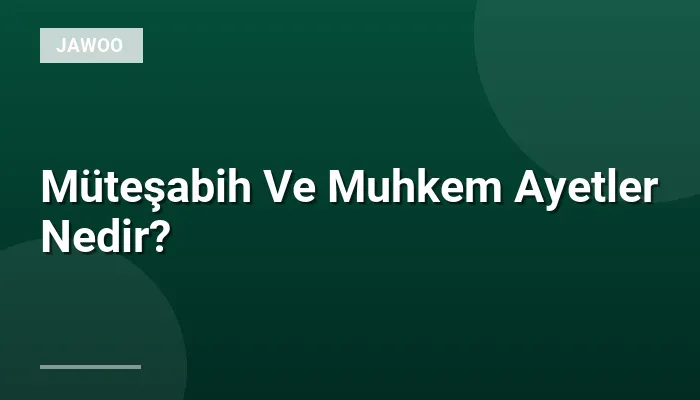 Müteşabih Ve Muhkem Ayetler Nedir?