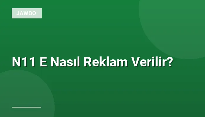 N11 E Nasıl Reklam Verilir?