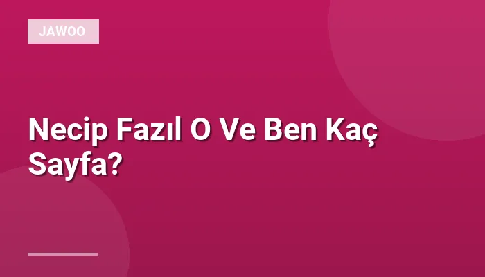 Necip Fazıl O Ve Ben Kaç Sayfa?