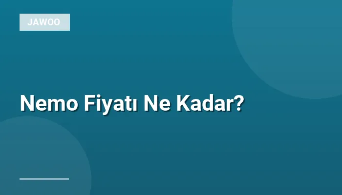 Nemo Fiyatı Ne Kadar?