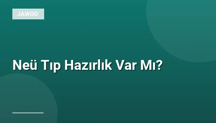 Neü Tıp Hazırlık Var Mı?