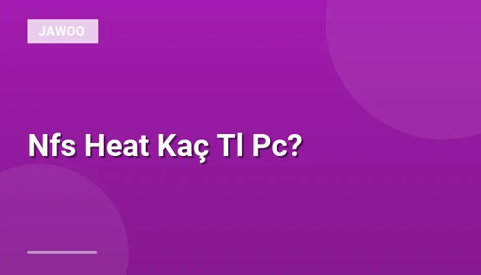 Nfs Heat Kaç Tl Pc?