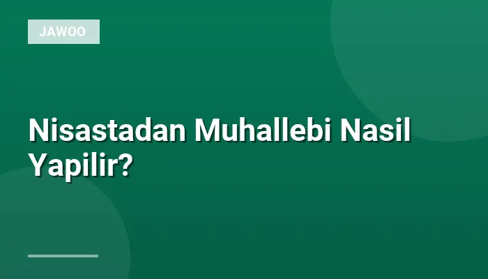 Nisastadan Muhallebi Nasil Yapilir?