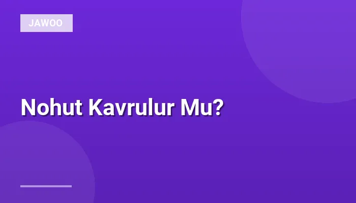 Nohut Kavrulur Mu?
