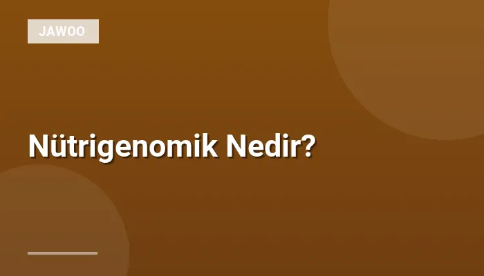 Nütrigenomik Nedir?
