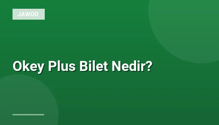 Okey Plus Bilet Nedir?