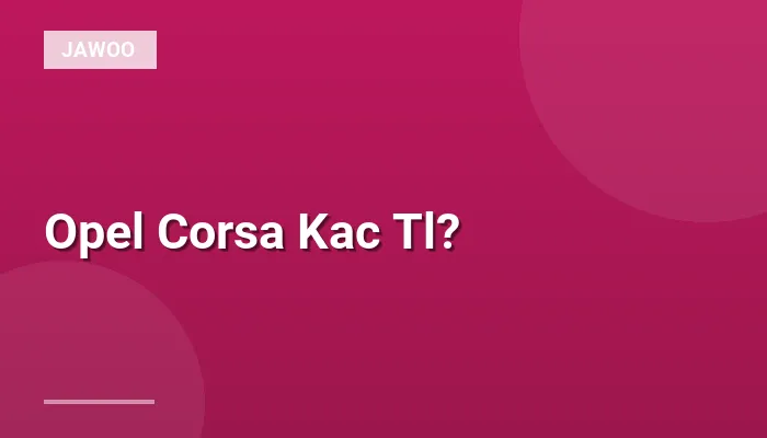 Opel Corsa Kac Tl?