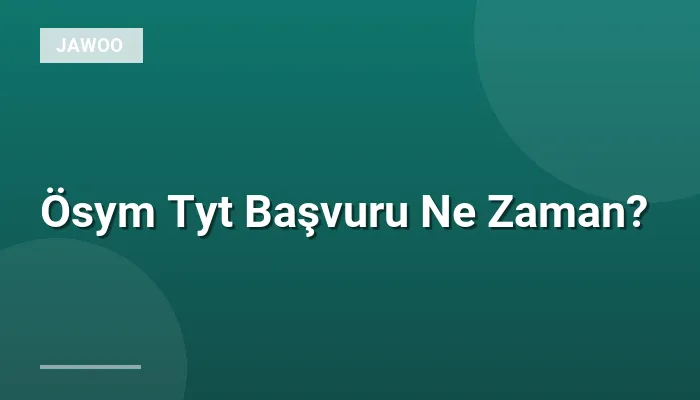 Ösym Tyt Başvuru Ne Zaman?