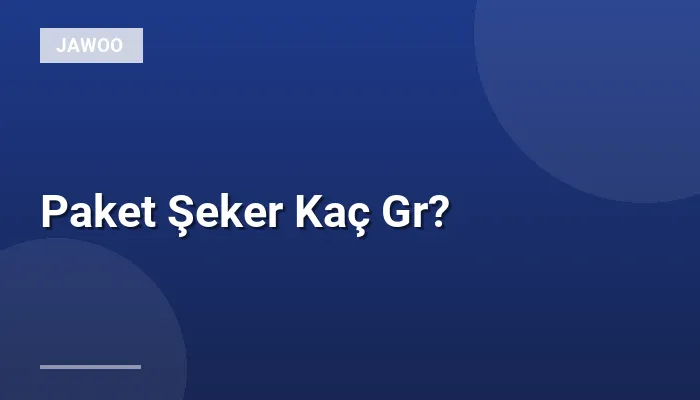 Paket Şeker Kaç Gr?
