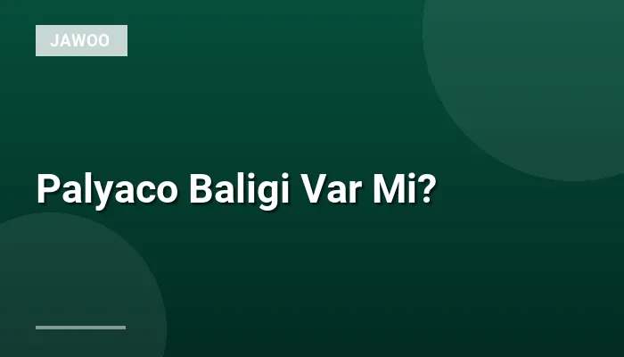 Palyaco Baligi Var Mi?