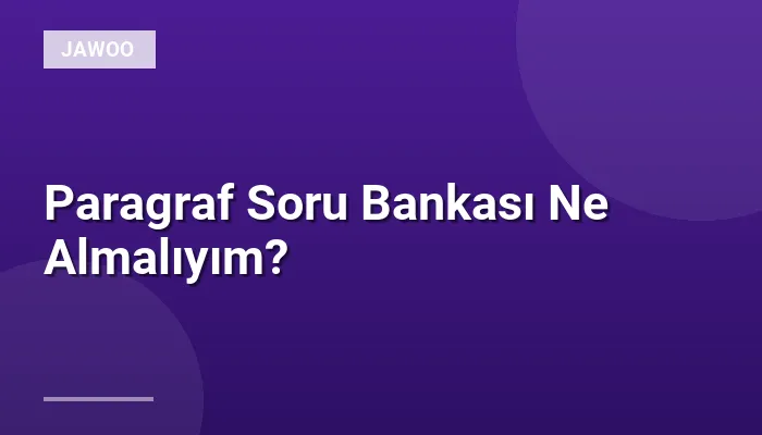 Paragraf Soru Bankası Ne Almalıyım?