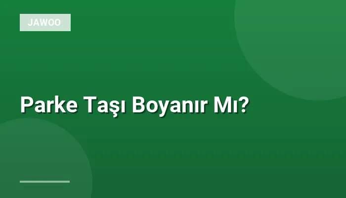 Parke Taşı Boyanır Mı?