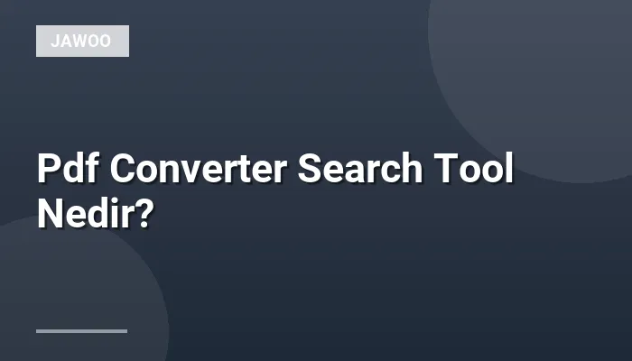 Pdf Converter Search Tool Nedir?