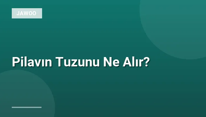 Pilavın Tuzunu Ne Alır?