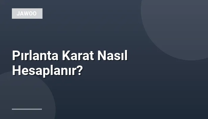 Pırlanta Karat Nasıl Hesaplanır?