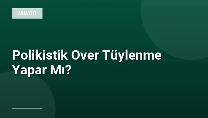 Polikistik Over Tüylenme Yapar Mı?