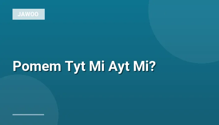 Pomem Tyt Mi Ayt Mi?