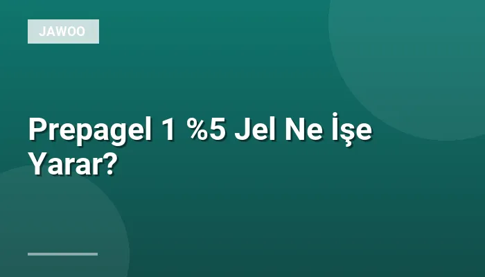 Prepagel 1 %5 Jel Ne İşe Yarar?