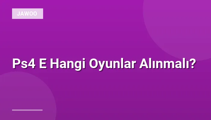 Ps4 E Hangi Oyunlar Alınmalı?