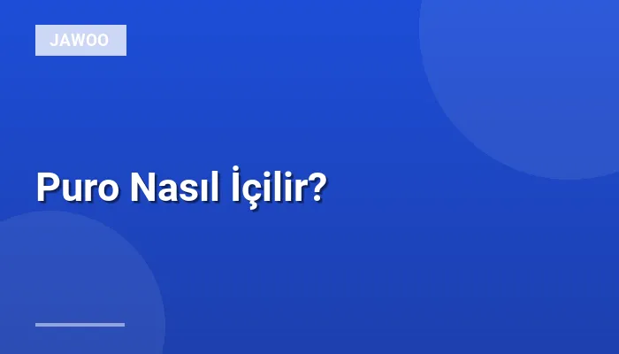 Puro Nasıl İçilir?