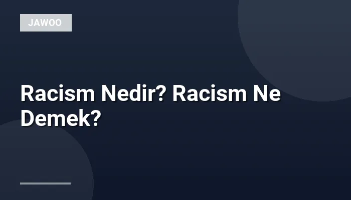 Racism Nedir? Racism Ne Demek?