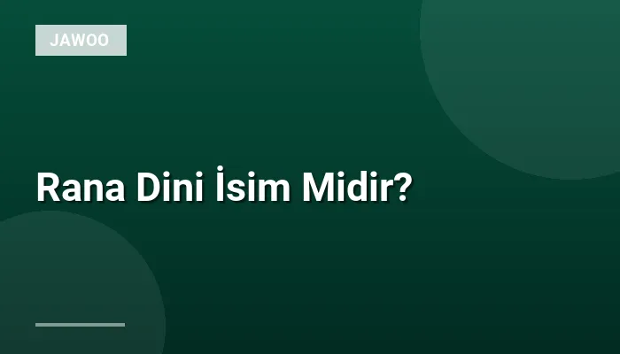 Rana Dini İsim Midir?