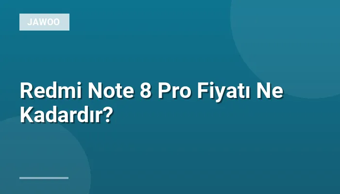 Redmi Note 8 Pro Fiyatı Ne Kadardır?