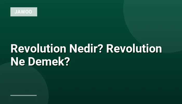 Revolution Nedir? Revolution Ne Demek?