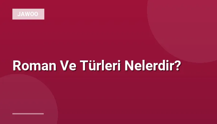 Roman Ve Türleri Nelerdir?