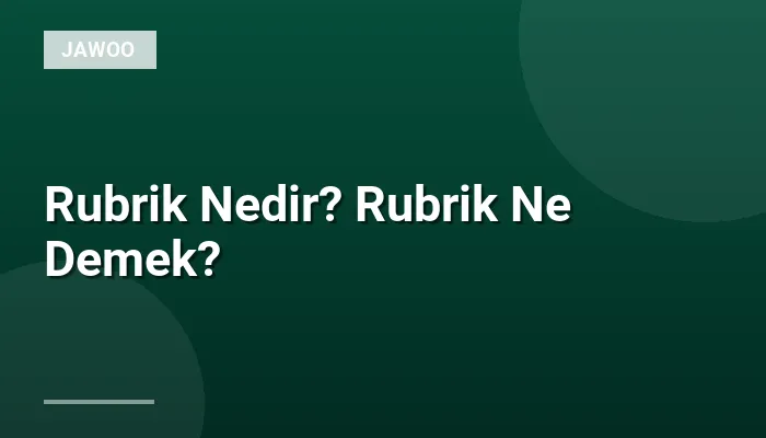 Rubrik Nedir? Rubrik Ne Demek?