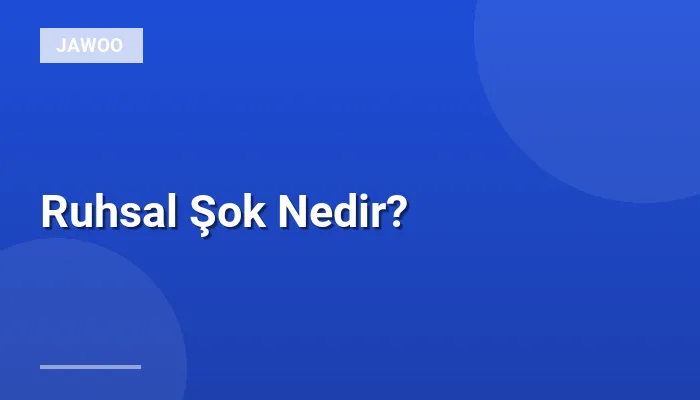 Ruhsal Şok Nedir?
