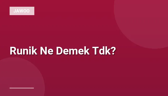 Runik Ne Demek Tdk?