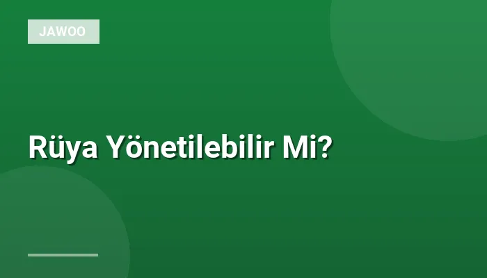 Rüya Yönetilebilir Mi?