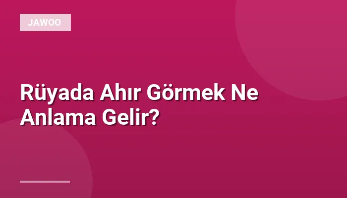 Rüyada Ahır Görmek Ne Anlama Gelir?