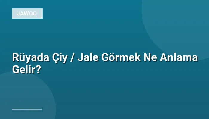 Rüyada Çiy / Jale Görmek Ne Anlama Gelir?