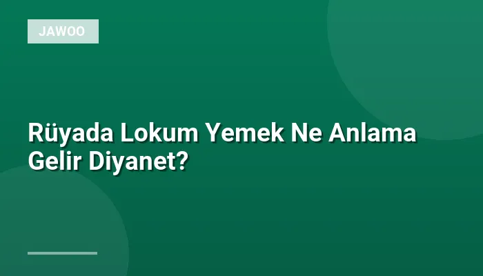 Rüyada Lokum Yemek Ne Anlama Gelir Diyanet?