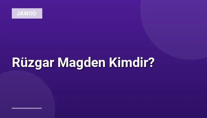 Rüzgar Magden Kimdir?