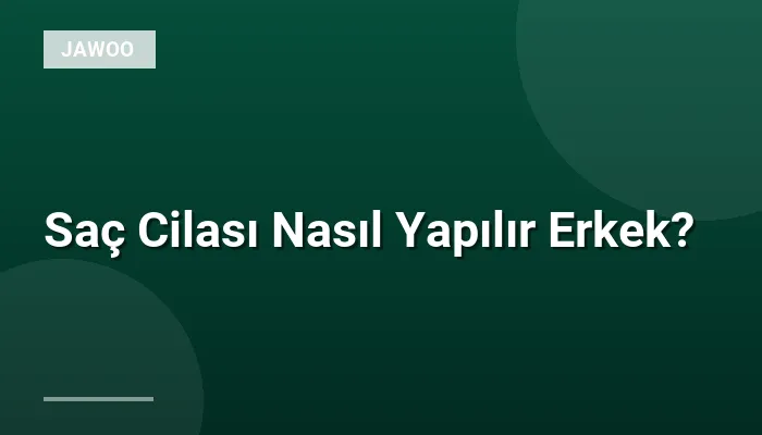 Saç Cilası Nasıl Yapılır Erkek?
