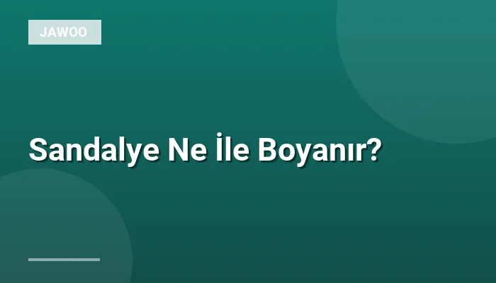 Sandalye Ne İle Boyanır?